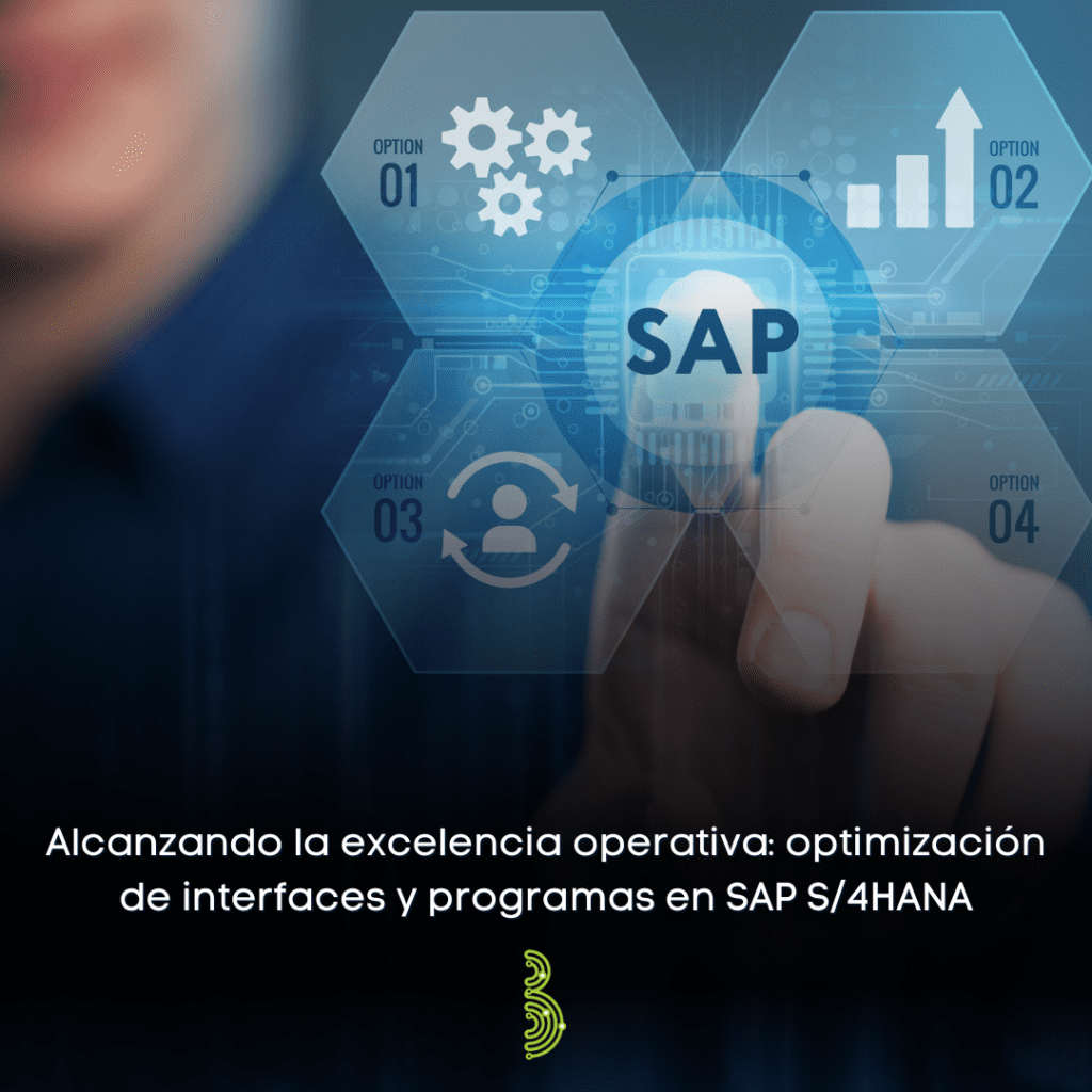 Alcanzando la excelencia operativa: optimización de interfaces y programas en SAP S/4HANA