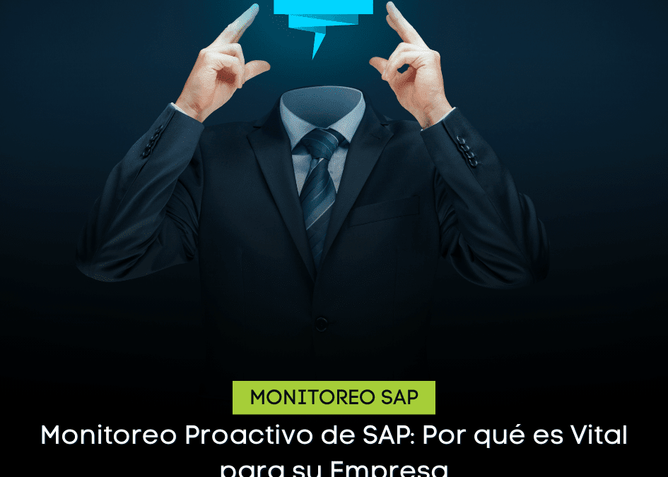 Monitoreo Proactivo de SAP: Por qué es Vital para su Empresa