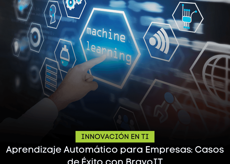 Aprendizaje Automático para Empresas: Casos de Éxito con BravoIT