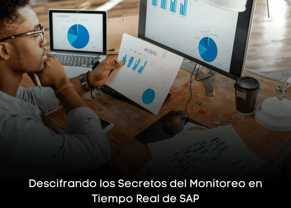 Descifrando los Secretos del Monitoreo en Tiempo Real de SAP